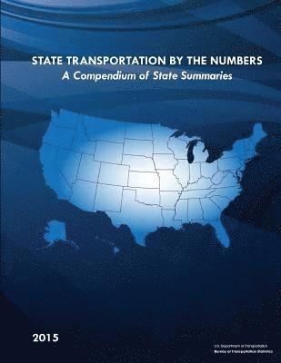 State Transportation By The Numbers: A Compendium of State Summaries 1