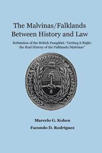 bokomslag The Malvinas/Falklands Between History and Law: Refutation of the British Pamphlet 'Getting it Right: The Real History of the Falklands/Malvinas'