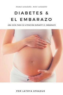 Diabetes & El Embarazo: Una guía para su atención durante el embarazo 1