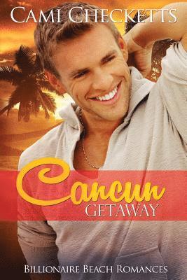 Cami Checketts - Cancun Getaway: Billionaire Beach Romance, Häftad