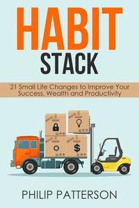 bokomslag Habit Stack: 21 Small Life Changes to Improve Your Success, Wealth and Productivity