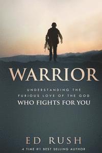 bokomslag Warrior: Understanding the Furious Love of the God Who Fights for You