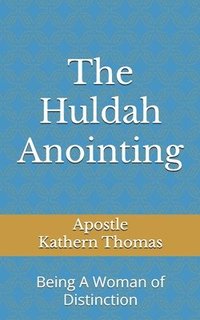 bokomslag The Huldah Anointing: Being A Woman of Distinction