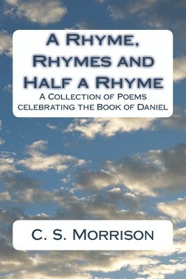 bokomslag A Rhyme, Rhymes and Half a Rhyme: A Collection of Poems celebrating the Book of Daniel