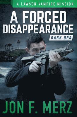 Jon F. Merz - A Forced Disappearance: A Lawson Vampire Mission, Häftad