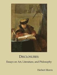 bokomslag Disclosures: Essays on Art, Literature, and Philosophy