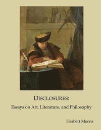 bokomslag Disclosures: Essays on Art, Literature, and Philosophy