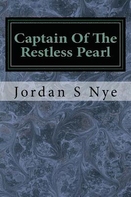 Jordan S. Nye - Captain Of The Restless Pearl, Häftad