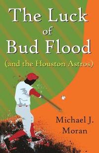 bokomslag The Luck of Bud Flood: (and the Houston Astros)