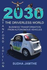 bokomslag 2030 The Driverless World: Business Transformation from Autonomous Vehicles