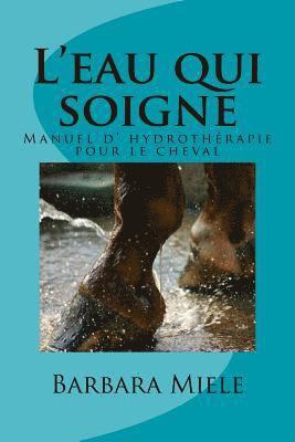 bokomslag L'eau qui soigne: Manuel d' hydrothérapie pour le cheval