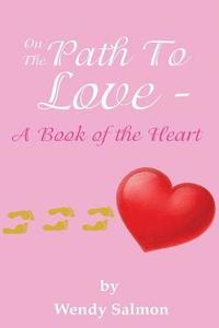 bokomslag On The Path To Love: A Book of the Heart