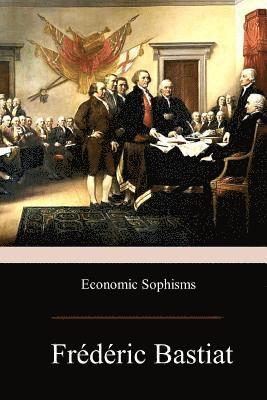 Frederic Bastiat - Economic Sophisms, Häftad