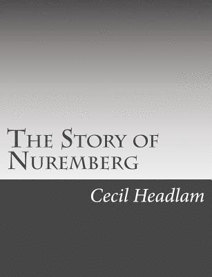 Cecil Headlam - The Story of Nuremberg, Häftad