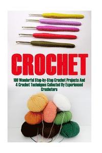 bokomslag Crochet Bundle 17 In 1: 180 Wonderful Step-by-Step Crochet Projects And 4 Crochet Techniques Collected By Experienced Crocheters: (Crochet Pat