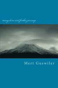 bokomslag many loves and further journeys: poems by Mert Guswiler