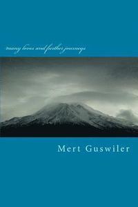 bokomslag many loves and further journeys: poems by Mert Guswiler