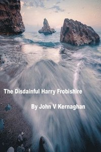 bokomslag The Disdainful Harry Frobishire