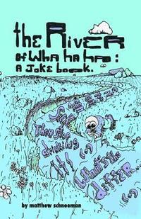 bokomslag The river of wha ha ha: a joke book.