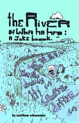 The river of wha ha ha: a joke book. 1