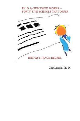 Ph. D. by Published Works -- Forty-five Schools That Offer the Fast-track Degree 1