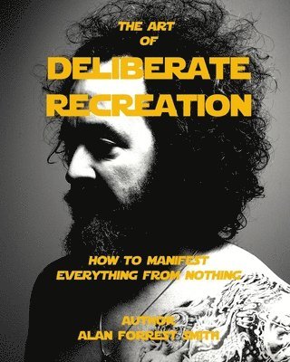 Alan Forrest Smith - Deliberate Recreation Collectors Edition: Escape Your Zoomanity, Häftad. Tillgänglighet: Lägg i varukorg