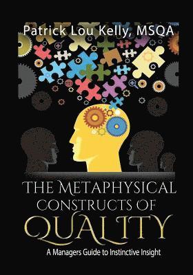 The Metaphysical Constructs of Quality: A Managers Guide to Instinctive Insight 1