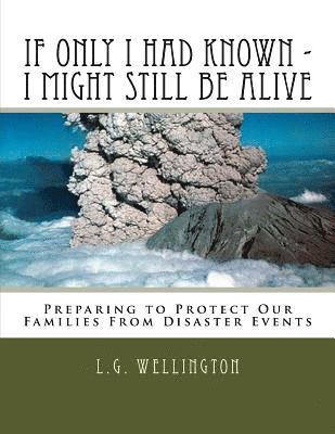 If Only I Would Have Known I Might Still Be Alive: Preparing to Protect Us from Disaster Events 1