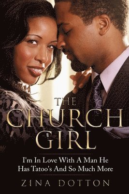 The Church Girl: I'm In Love With A Man He Has Tatoo's And So Much More 1