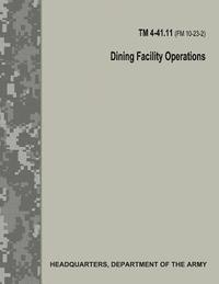 bokomslag Dining Facility Operations (TM 4-41.11 / FM 10-23-2)