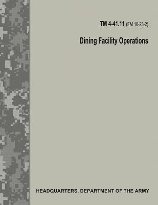 Department Of the Army - Dining Facility Operations (TM 4-41.11 / FM 10-23-2), Häftad