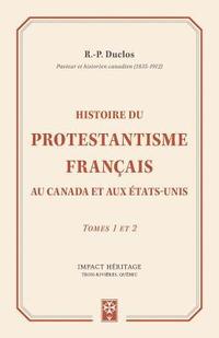 bokomslag Histoire du Protestantisme français au Canada et aux Étas-Unis: Tomes 1 et 2