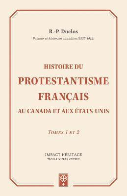 bokomslag Histoire du Protestantisme français au Canada et aux Étas-Unis: Tomes 1 et 2