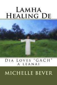 bokomslag Lamha Healing de: Dia Loves 'gach' a Leanai