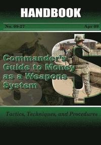 bokomslag Commander's Guide to Money As A Weapons System: Tactics, Techniques, and Procedures