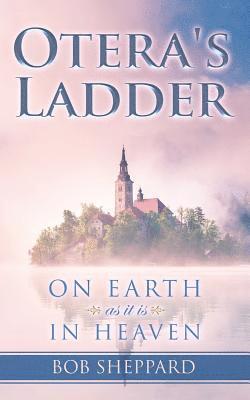 Otera's Ladder: On Earth as it is in Heaven 1