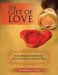 bokomslag The Gift of Love: A Handbook for Writing Legacy Letters and Ethical Wills (Full Color Version)