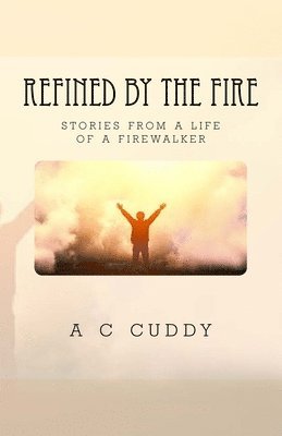 Ann C Cuddy, Ann C. Cuddy - Refined by the Fire, Häftad