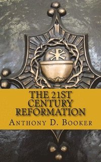 bokomslag The 21st Century Reformation