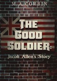 bokomslag The Good Soldier: Jacob Allen's Story