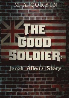 The Good Soldier: Jacob Allen's Story 1