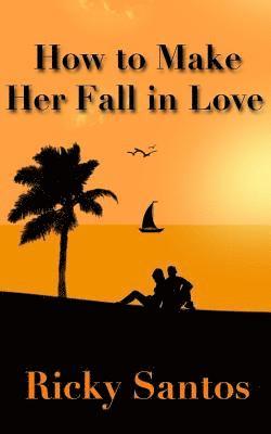 bokomslag How to Make Her Fall in Love