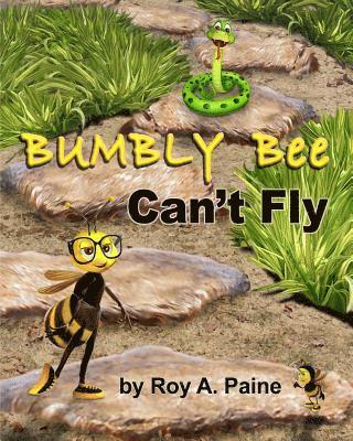 Bumbly Bee Can't Fly