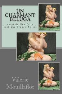 bokomslag Un charmant Beluga: suivi de Une folie erotique Franco-Suisse
