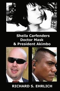 bokomslag Sheila Carfenders, Doctor Mask & President Akimbo