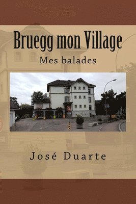 José Duarte - Bruegg mon Village: Mes balades, Häftad. Tillgänglighet: Lägg i varukorg