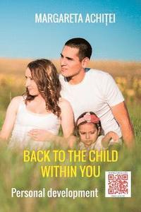 bokomslag Back to the Child Within You: A Healing Game: Personal Development