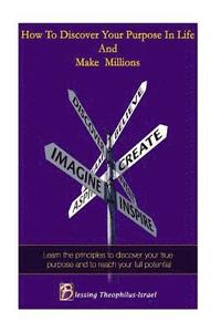 bokomslag How to Discover Your Purpose and Make Millions
