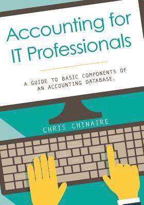 Accounting for IT Professionals: A guide to basic components of an accounting database 1
