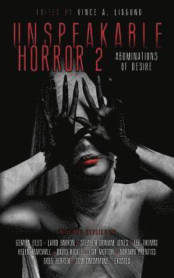 Unspeakable Horror 2 Abominations Of Desire 1